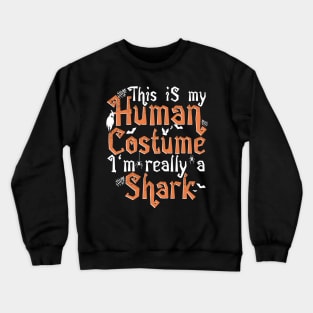 This Is My Human Costume I'm Really A Shark - Halloween graphic Crewneck Sweatshirt